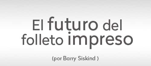 El futuro del folleto impreso por Barry Siskind